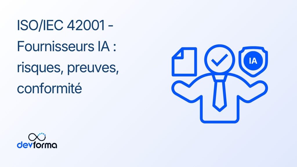 ISOIEC 42001 - Fournisseurs IA risques, preuves, conformité