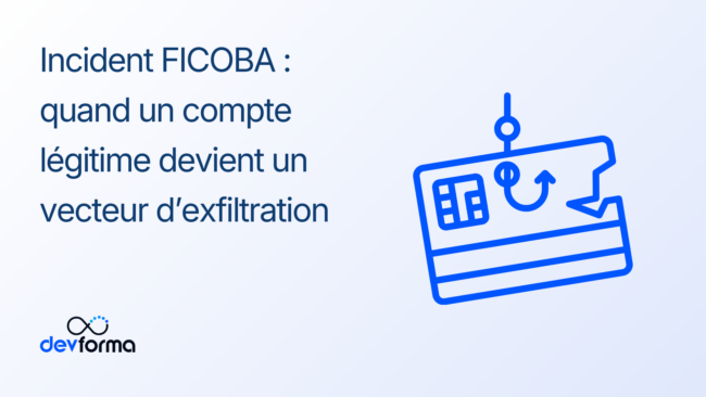 Incident FICOBA quand un compte légitime devient un vecteur d’exfiltration